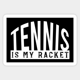 Tennis Pun Tennis is My Racket Magnet